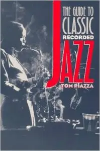 The Guide to Classic Recorded Jazz by Tom Piazza