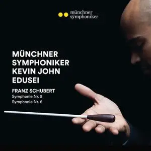 Münchner Symphoniker & Kevin John Edusei - Schubert: Symphonies Nos. 5 & 6 (2018) [Official Digital Download 24/192]