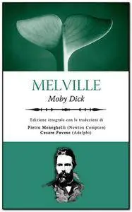 Herman Melville - Moby Dick o la Balena (ed. illustrata)