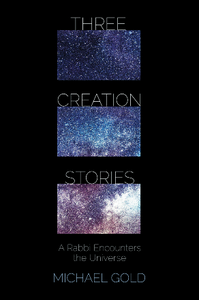 Three Creation Stories : A Rabbi Encounters the Universe