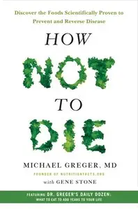 How Not to Die: Discover the Foods Scientifically Proven to Prevent and Reverse Disease (repost)