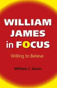 «William James in Focus» by William J.Gavin