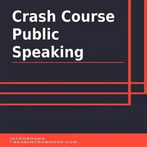«Crash Course Public Speaking» by Introbooks Team