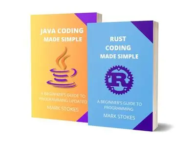 RUST AND JAVA CODING MADE SIMPLE: A BEGINNER'S GUIDE TO PROGRAMMING - 2 BOOKS IN 1