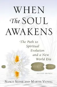 When the Soul Awakens: The Path to Spiritual Evolution and a New World Era