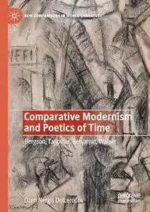 Comparative Modernism and Poetics of Time: Bergson, Tanpinar, Benjamin, Walser