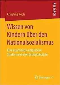 Wissen von Kindern über den Nationalsozialismus: Eine quantitativ-empirische Studie im vierten Grundschuljahr