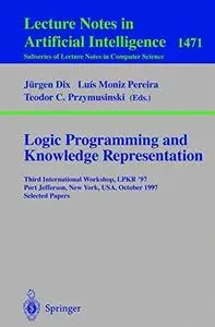 Logic Programming and Knowledge Representation: Third International Workshop, LPKR '97 Port Jefferson, New York, USA, October 1