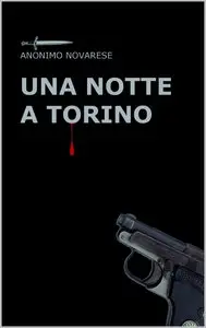 Anonimo Novarese - Una notte a Torino