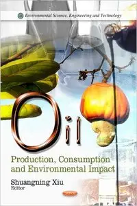 Oil: Production, Consumption and Environmental Impact