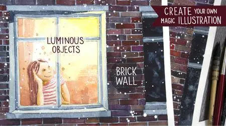 Create your own magic illustration. Luminous Objects and a Brickwork in Watercolor