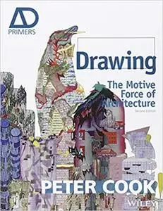 Drawing: The Motive Force of Architecture, Second Edition