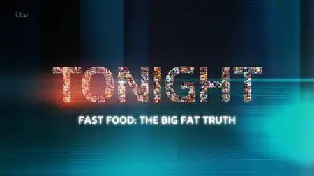 ITV Tonight - Fast Food: The Big Fat Truth (2017)