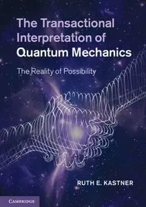 The Transactional Interpretation of Quantum Mechanics: The Reality of Possibility (repost)