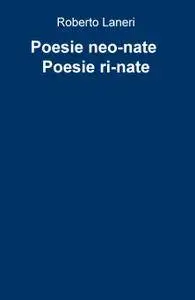 Poesie neo-nate Poesie ri-nate