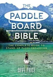 The Paddleboard Bible: The complete guide to stand-up paddleboarding (Repost)