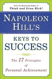 Napoleon Hill's Keys to Success: The 17 Principles of Personal Achievement (Repost)