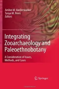 Integrating Zooarchaeology and Paleoethnobotany: A Consideration of Issues, Methods, and Cases