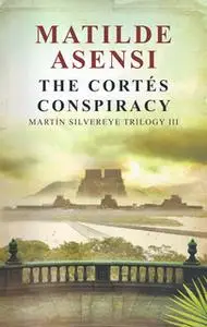 «The Cortés conspiracy» by Matilde Asensi