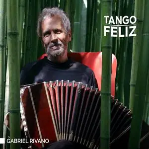 Gabriel Rivano - Tango Feliz (2022) [Official Digital Download]