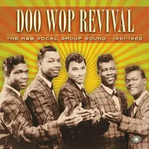 VA - Doo Wop Revival: The R&B Vocal Group Sound 1961-1962 (2014)