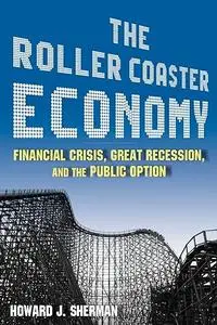 The Roller Coaster Economy: Financial Crisis, Great Recession, and the Public Option