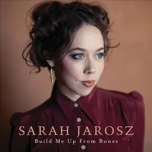 Sarah Jarosz - Build Me Up From Bones (2013)