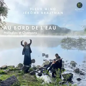 Fleur Mino & Jérôme Brajtman - Au bord de l'eau (Mélodies et chansons) (2023) [Official Digital Download 24/96]