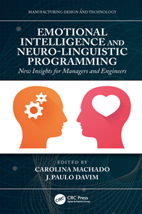 Emotional Intelligence and Neuro-Linguistic Programming : New Insights for Managers and Engineers