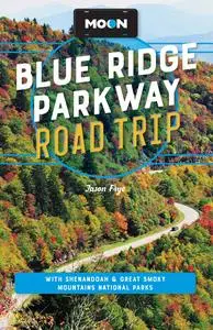 Moon Blue Ridge Parkway Road Trip: With Shenandoah & Great Smoky Mountains National Parks (Travel Guide), 4th Edition