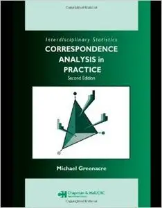 Correspondence Analysis in Practice, Second Edition (Chapman & Hall/CRC Interdisciplinary Statistics) by Michael Greenacre