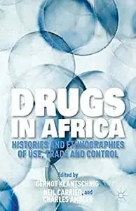 Drugs in Africa: Histories and Ethnographies of Use, Trade, and Control