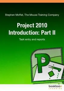 Project 2010 Introduction: Part II Task entry and reports