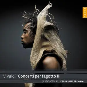 Sergio Azzolini, l’Aura Soave Cremona - Antonio Vivaldi: Concerti Concerti per fagotto III (2013)