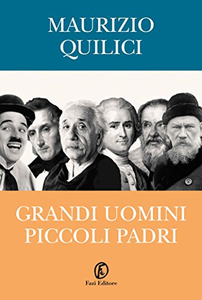 Grandi uomini, piccoli padri - Maurizio Quilici