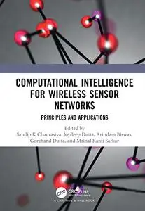 Computational Intelligence for Wireless Sensor Networks: Principles and Applications