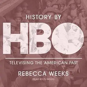 History by HBO: Televising the American Past [Audiobook]