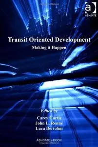 Transit Oriented Development (Transport and Mobility) by Carey Curtis 