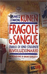 Fragole e sangue. Diario di uno studente rivoluzionario - James Simon Kunen (Repost)