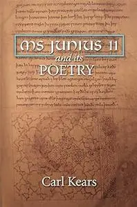 MS Junius 11 and its Poetry