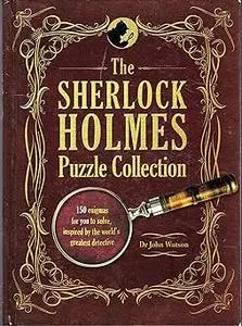 The Sherlock Holmes Puzzle Collection: 150 enigmas for you to solve, inspired by the world's greatest detective