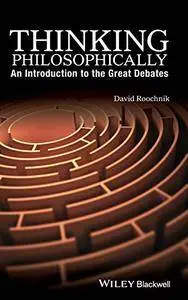 Thinking Philosophically: An Introduction to the Great Debates (Repost)