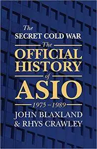 The Secret Cold War: The Official History of ASIO 1975-1989