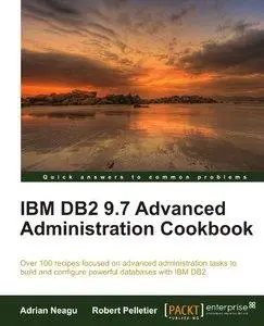 IBM DB2 9.7 Advanced Administration Cookbook (Final version) (Repost)
