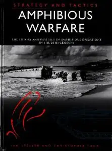 Amphibious Warfare: The Theory and Practice of Amphibious Operations in the 20th Century (Strategy and Tactics)