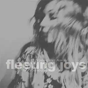 Fleeting Joys - Speeding Away To Someday (2019) {Only Forever Recordings}