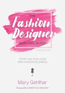 The Fashion Designer Survival Guide: Start and Run Your Own Fashion Business, 3rd Edition