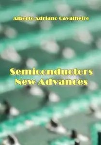 "Semiconductors New Advances" ed. by Alberto Adriano Cavalheiro