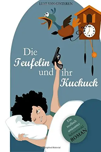 Die Teufelin und ihr Kuckuck: Ein teuflisch amüsanter Schwarzwald-Roman, Auflage: XXL-Edition