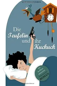 Die Teufelin und ihr Kuckuck: Ein teuflisch amüsanter Schwarzwald-Roman, Auflage: XXL-Edition